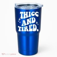 Thicc And Tired Funny Saying Groovy Tumbler thumb 0