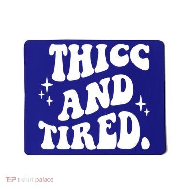 Thicc And Tired Funny Saying Groovy Mousepad