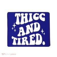 Thicc And Tired Funny Saying Groovy Mousepad thumb 0