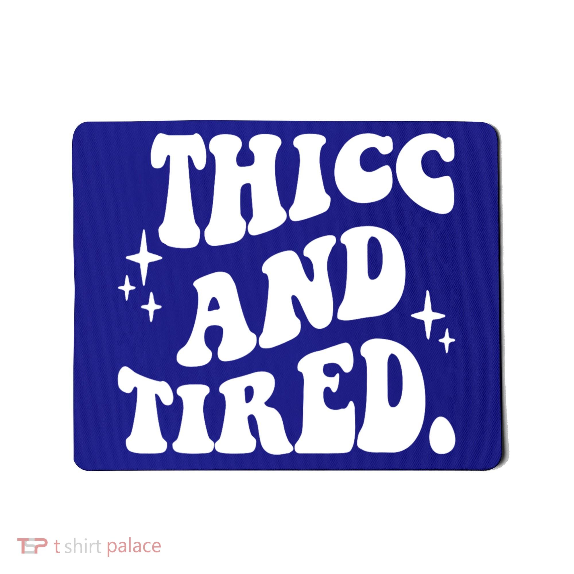 Thicc And Tired Funny Saying Groovy Mousepad