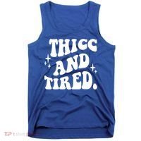 Thicc And Tired Funny Saying Groovy Tank Top thumb 0
