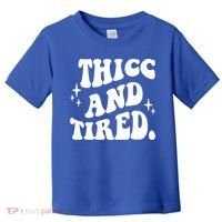 Thicc And Tired Funny Saying Groovy Toddler T-Shirt thumb 0