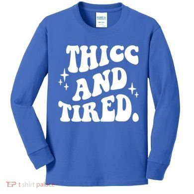 Thicc And Tired Funny Saying Groovy Kids Long Sleeve Shirt