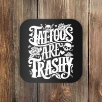 Tattoos Are Trashy Funny Sarcastic Anti Tattoo Coaster thumb 0