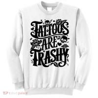 Tattoos Are Trashy Funny Sarcastic Anti Tattoo Sweatshirt thumb 0