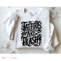 Tattoos Are Trashy Funny Sarcastic Anti Tattoo Sweatshirt thumb 2