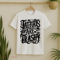 Tattoos Are Trashy Funny Sarcastic Anti Tattoo T-Shirt thumb 2