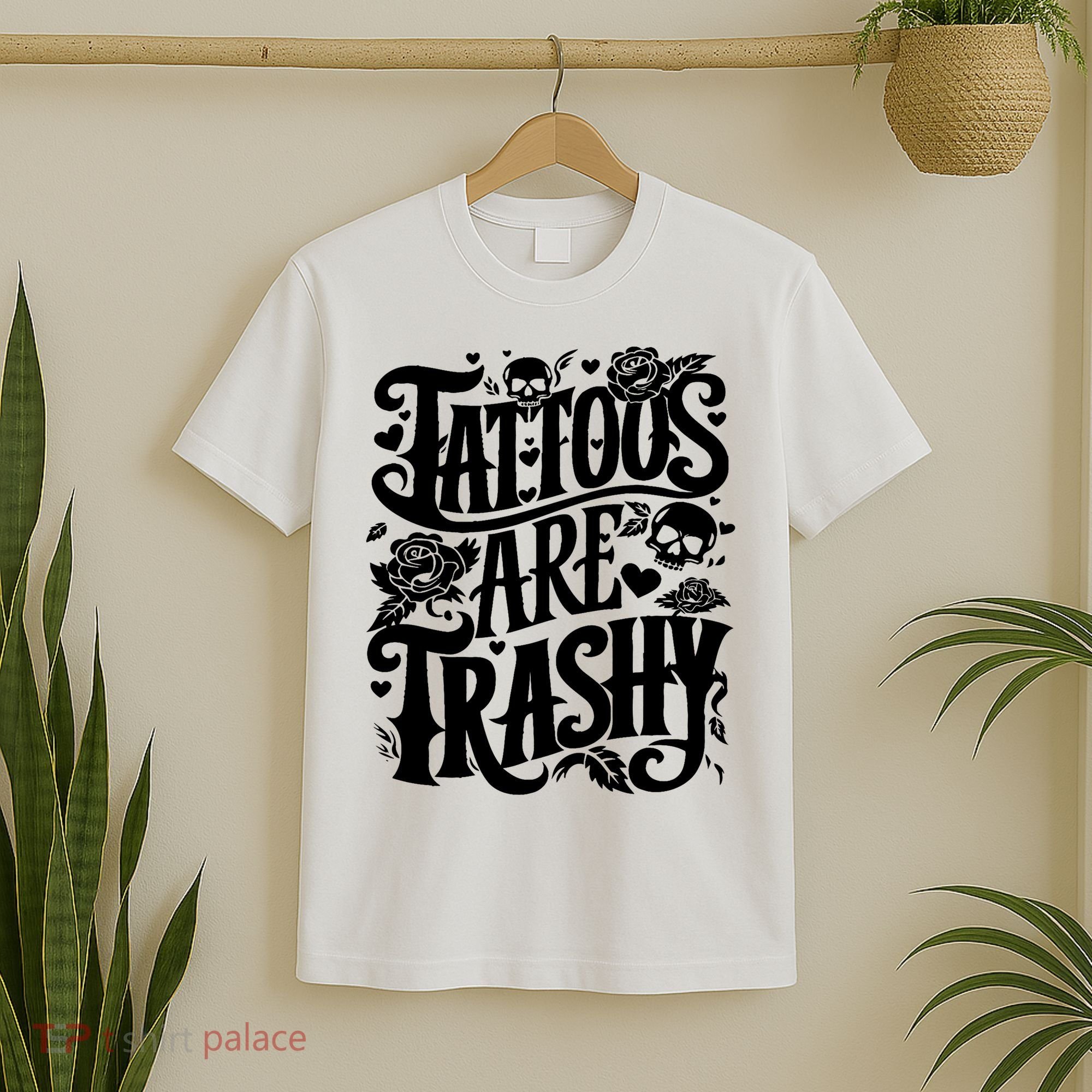 Tattoos Are Trashy Funny Sarcastic Anti Tattoo T-Shirt