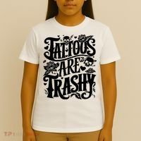 Tattoos Are Trashy Funny Sarcastic Anti Tattoo T-Shirt thumb 4