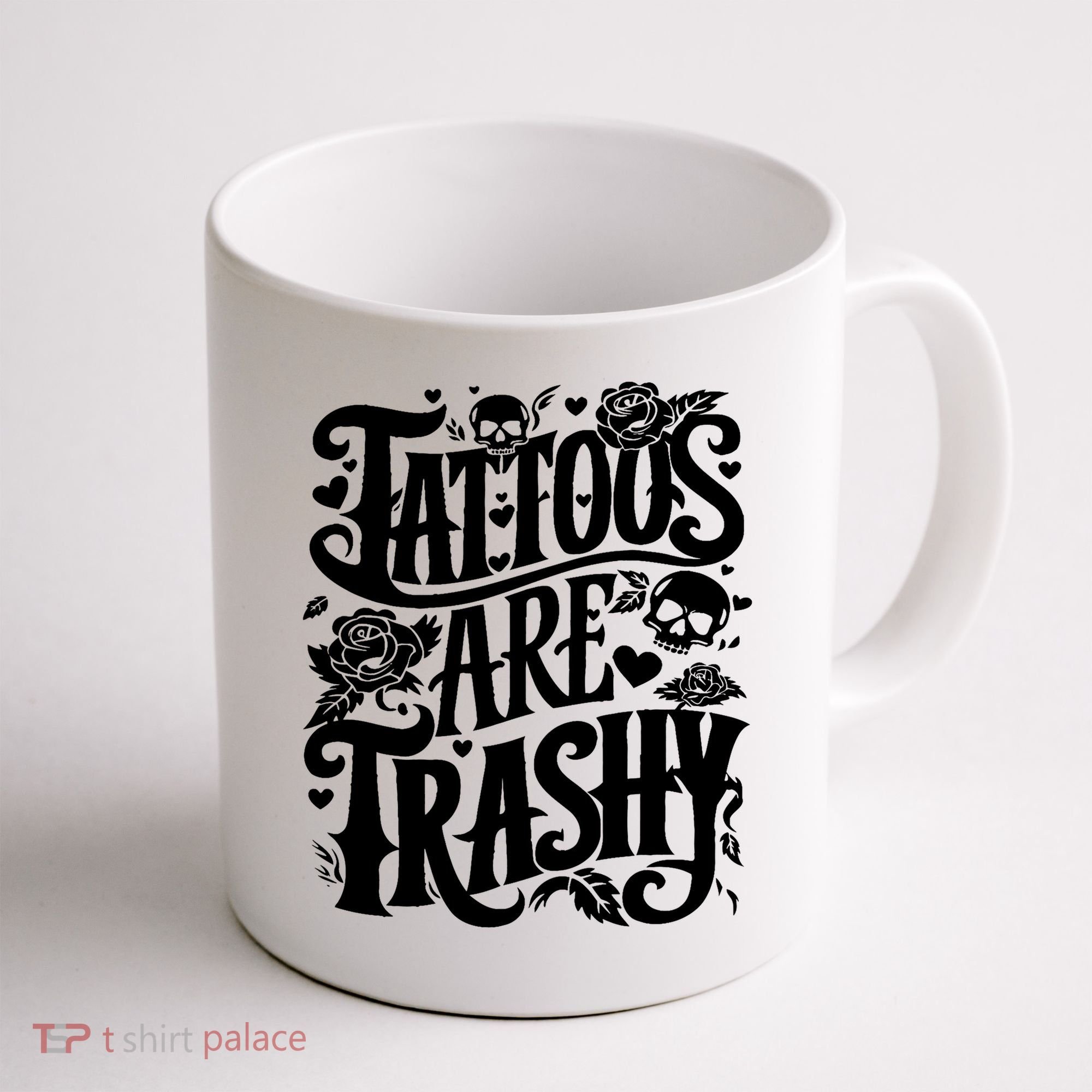 Tattoos Are Trashy Funny Sarcastic Anti Tattoo Coffee Mug