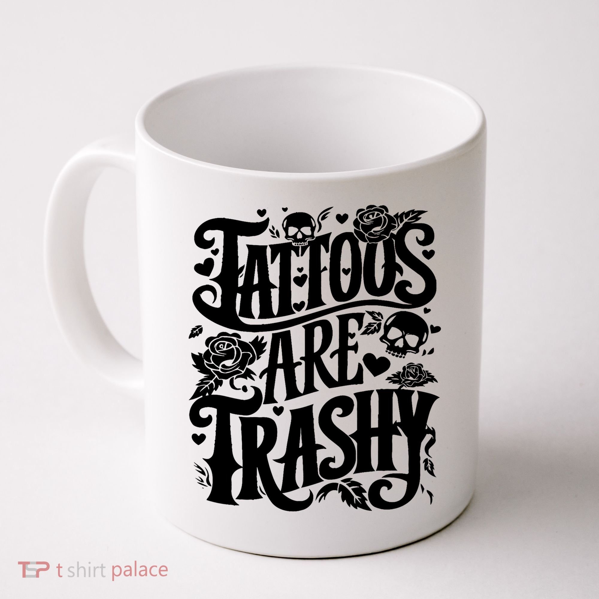 Tattoos Are Trashy Funny Sarcastic Anti Tattoo Coffee Mug