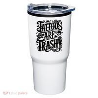 Tattoos Are Trashy Funny Sarcastic Anti Tattoo Tumbler thumb 0