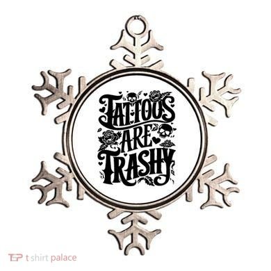Tattoos Are Trashy Funny Sarcastic Anti Tattoo Ornament