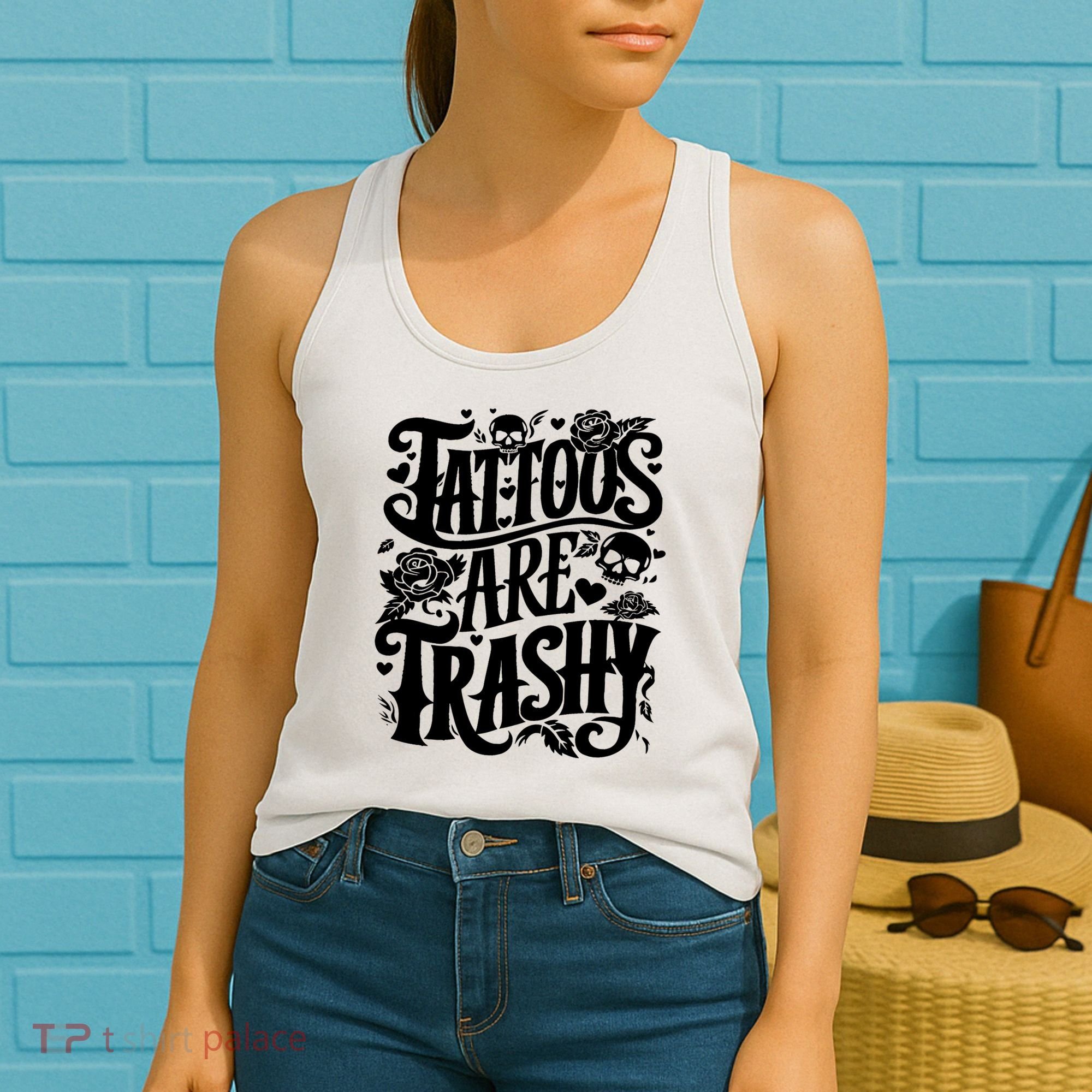 Tattoos Are Trashy Funny Sarcastic Anti Tattoo Women's Tank Top
