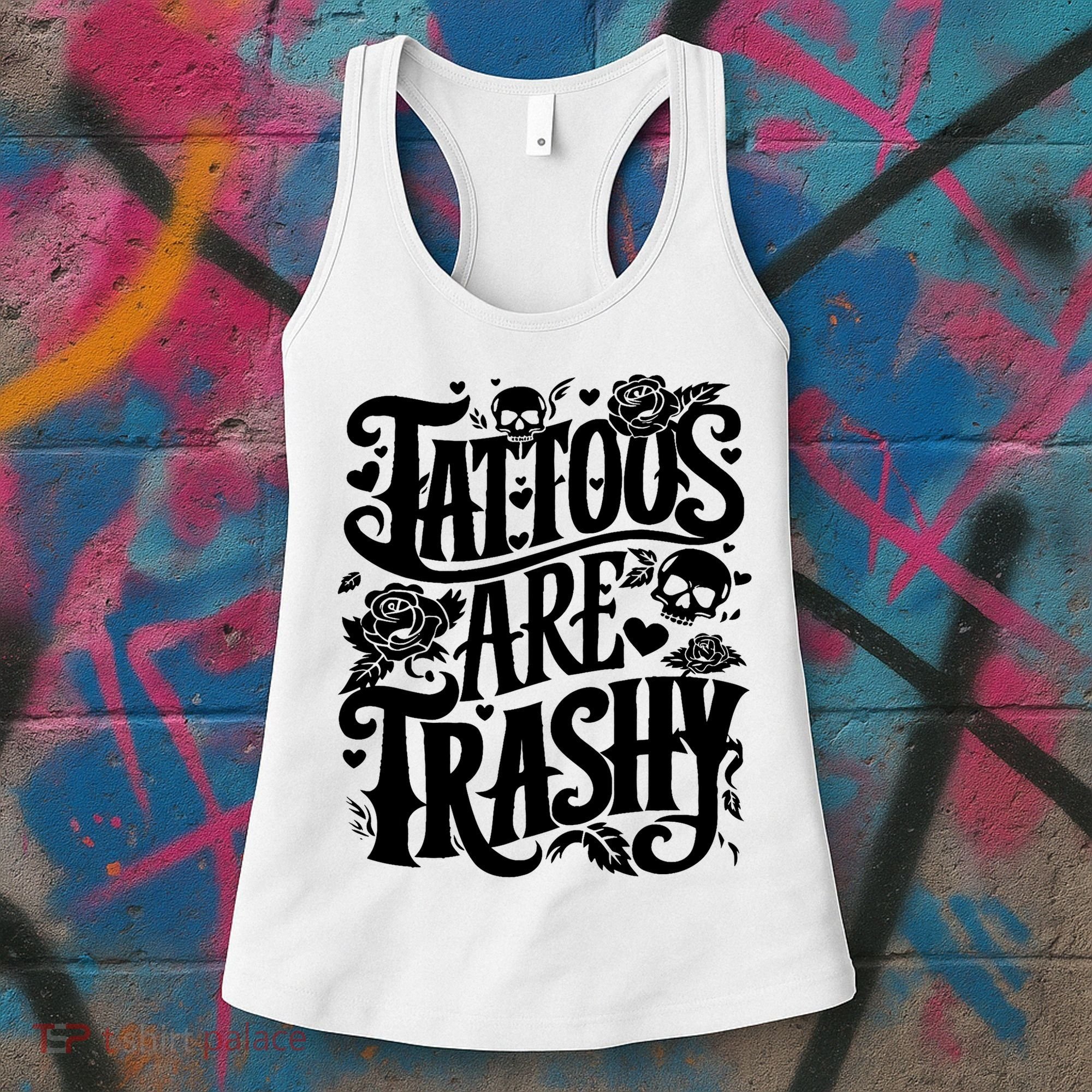 Tattoos Are Trashy Funny Sarcastic Anti Tattoo Women's Tank Top