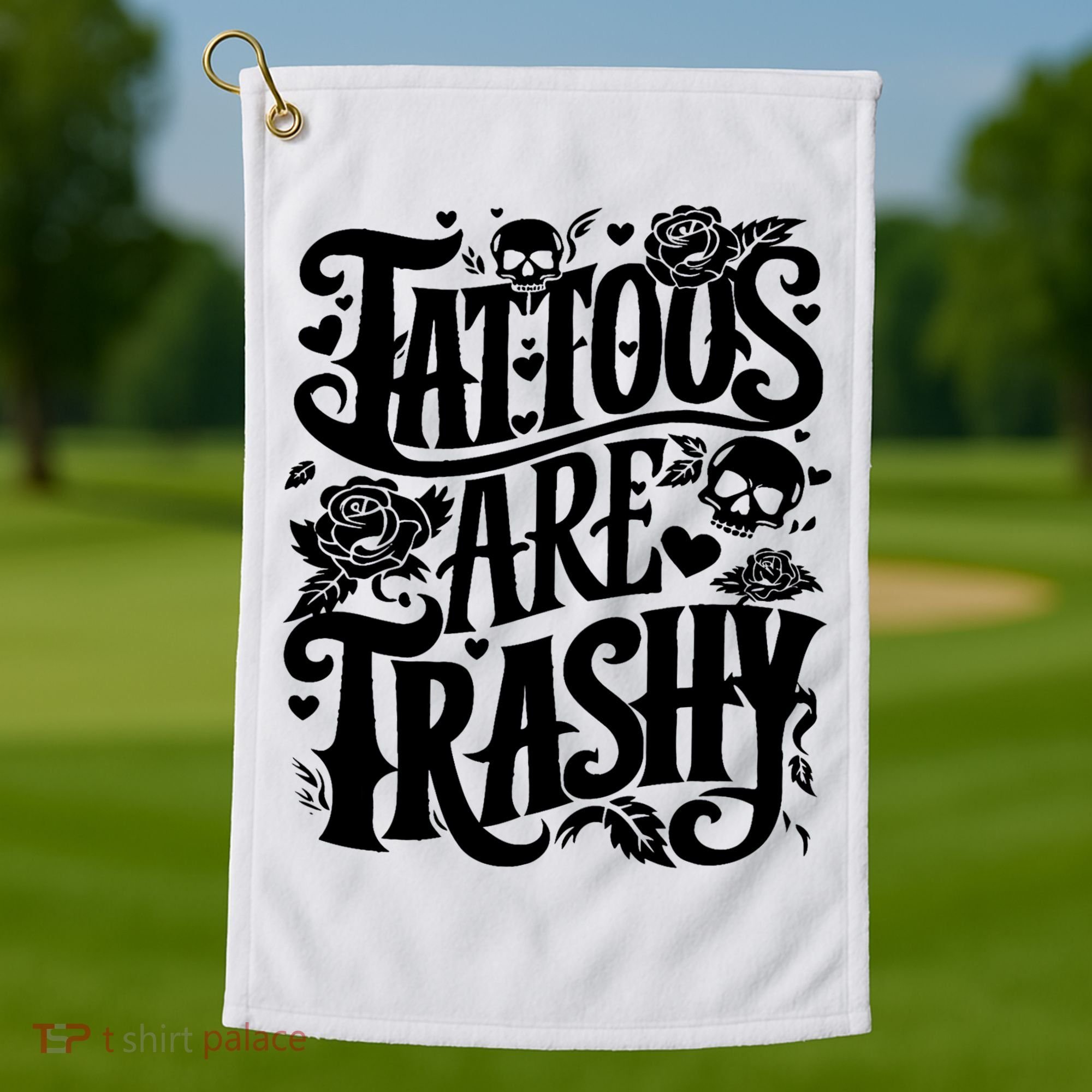 Tattoos Are Trashy Funny Sarcastic Anti Tattoo Golf Towel