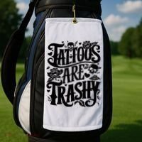 Tattoos Are Trashy Funny Sarcastic Anti Tattoo Golf Towel thumb 2