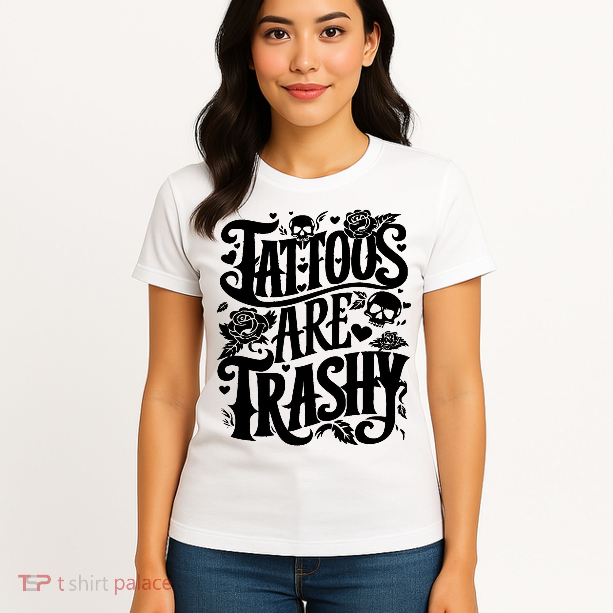 Tattoos Are Trashy Funny Sarcastic Anti Tattoo Women's T-Shirt