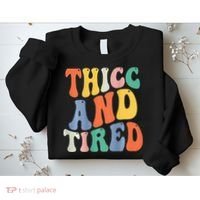 Thicc And Tired Funny Saying Groovy Women Thicc & Tired Sweatshirt thumb 2