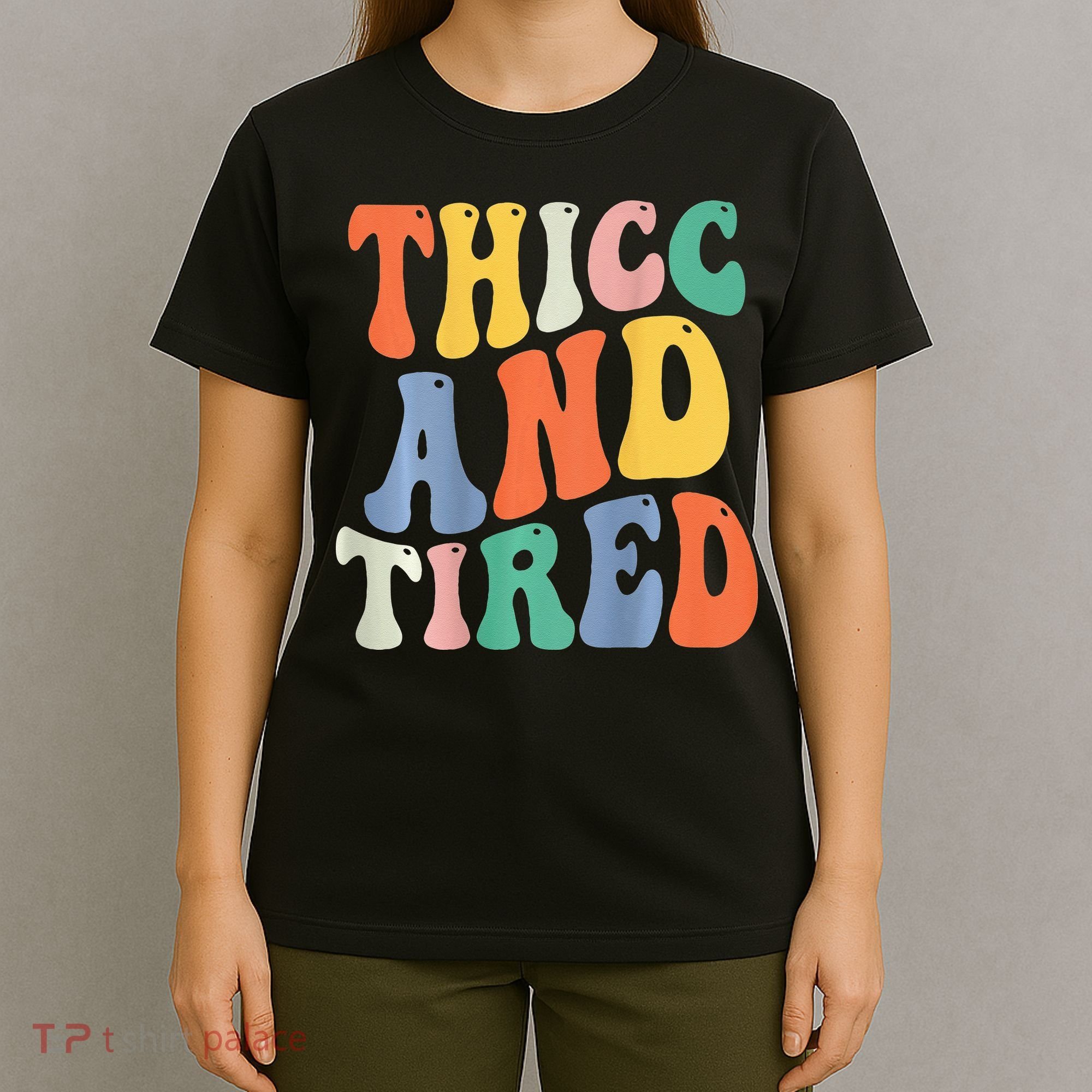 Thicc And Tired Funny Saying Groovy Women Thicc & Tired T-Shirt