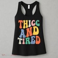 Thicc And Tired Funny Saying Groovy Women Thicc & Tired Women's Tank Top thumb 3