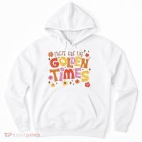 These Are The Golden Times Floral Quote Hoodie thumb 0
