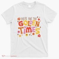 These Are The Golden Times Floral Quote T-Shirt thumb 0