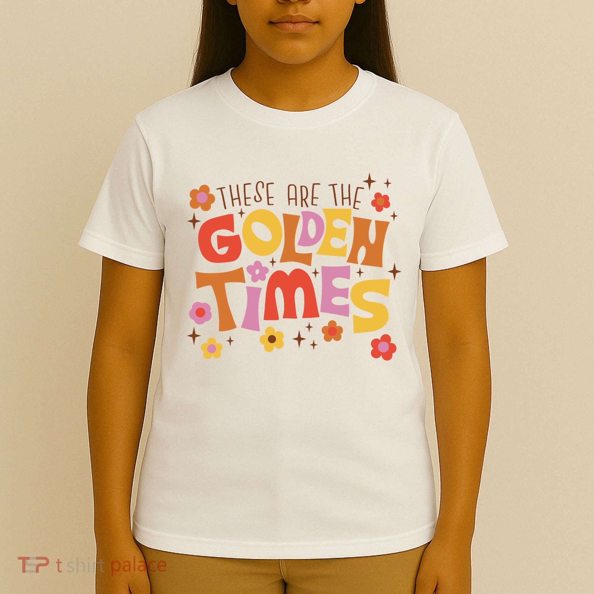 These Are The Golden Times Floral Quote T-Shirt