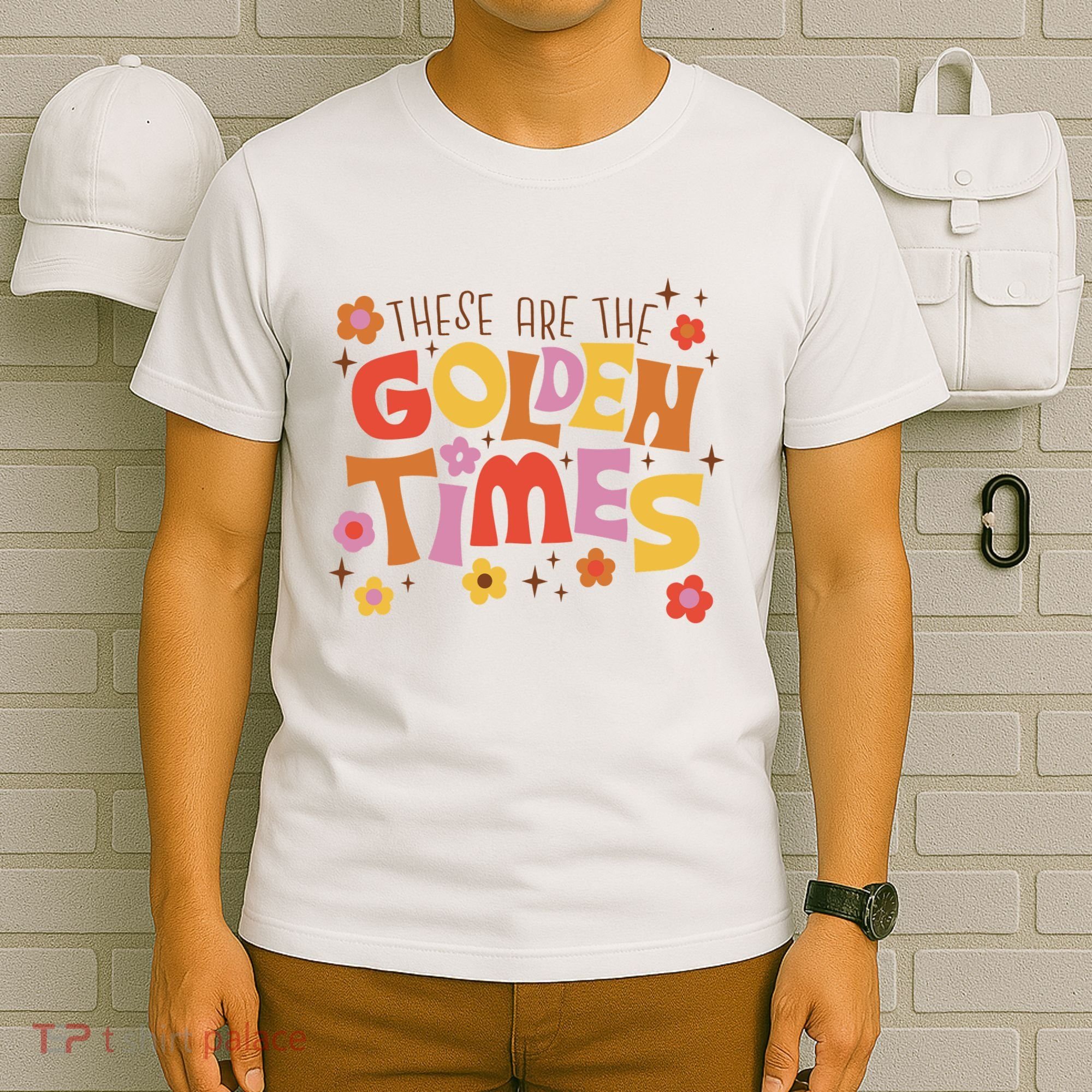 These Are The Golden Times Floral Quote T-Shirt