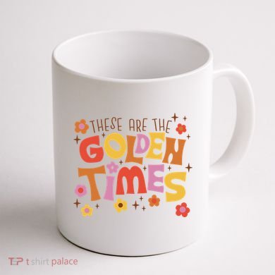 These Are The Golden Times Floral Quote Coffee Mug back