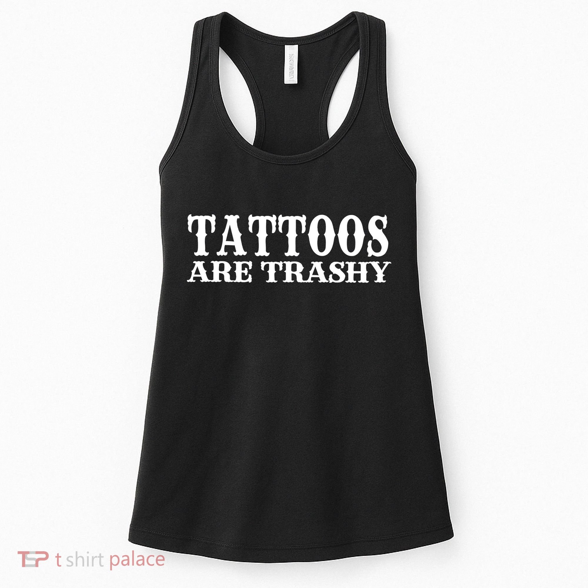 Tattoos Are Trashy Sarcastic Humor Women's Tank Top