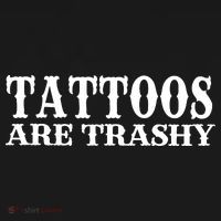 Tattoos Are Trashy Sarcastic Humor Women's Tank Top thumb 5