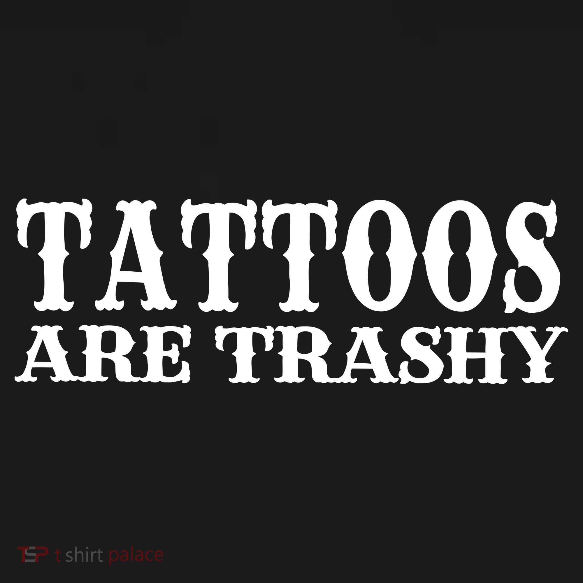 Tattoos Are Trashy Sarcastic Humor Women's Tank Top