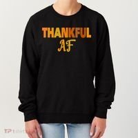 Thankful AF Turkey Trot Gift Funny Thanksgiving Women's Sweatshirt thumb 0