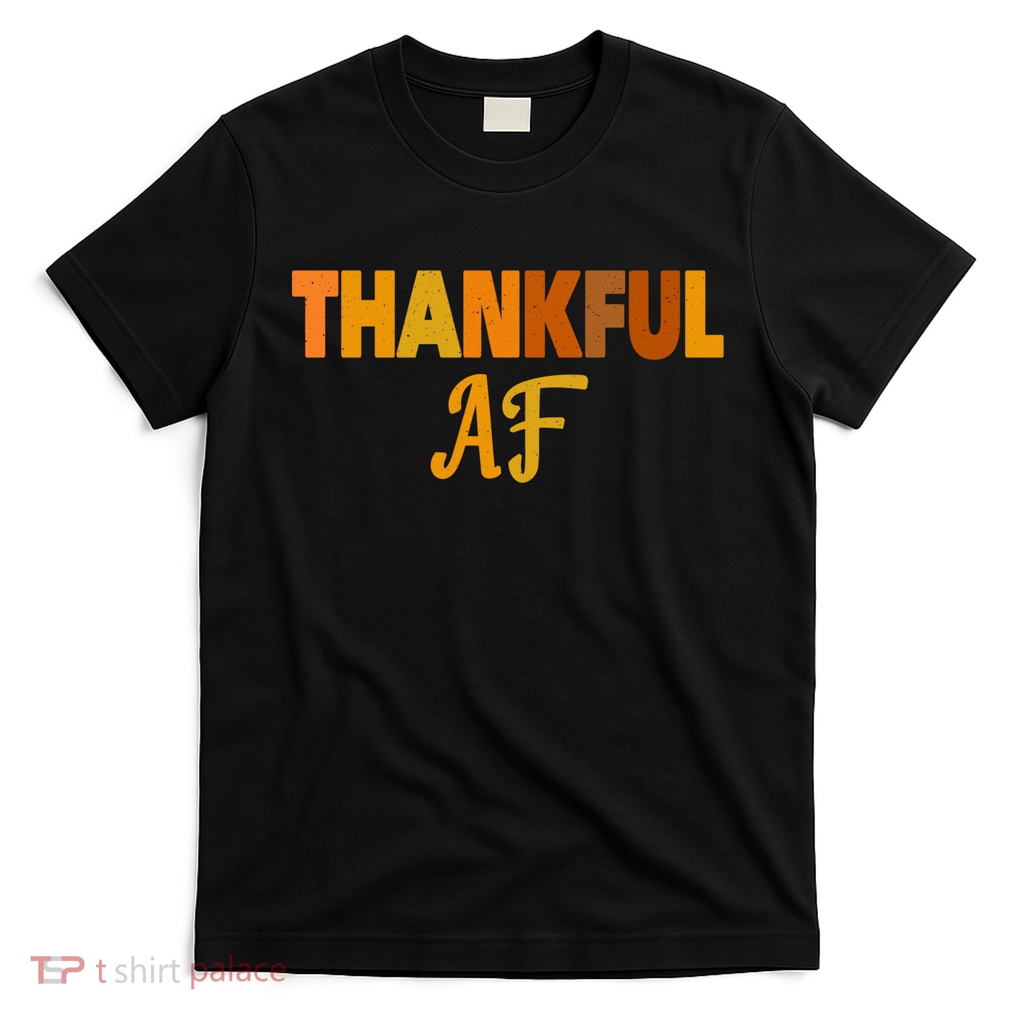 Thankful AF Turkey Trot Gift Funny Thanksgiving T-Shirt