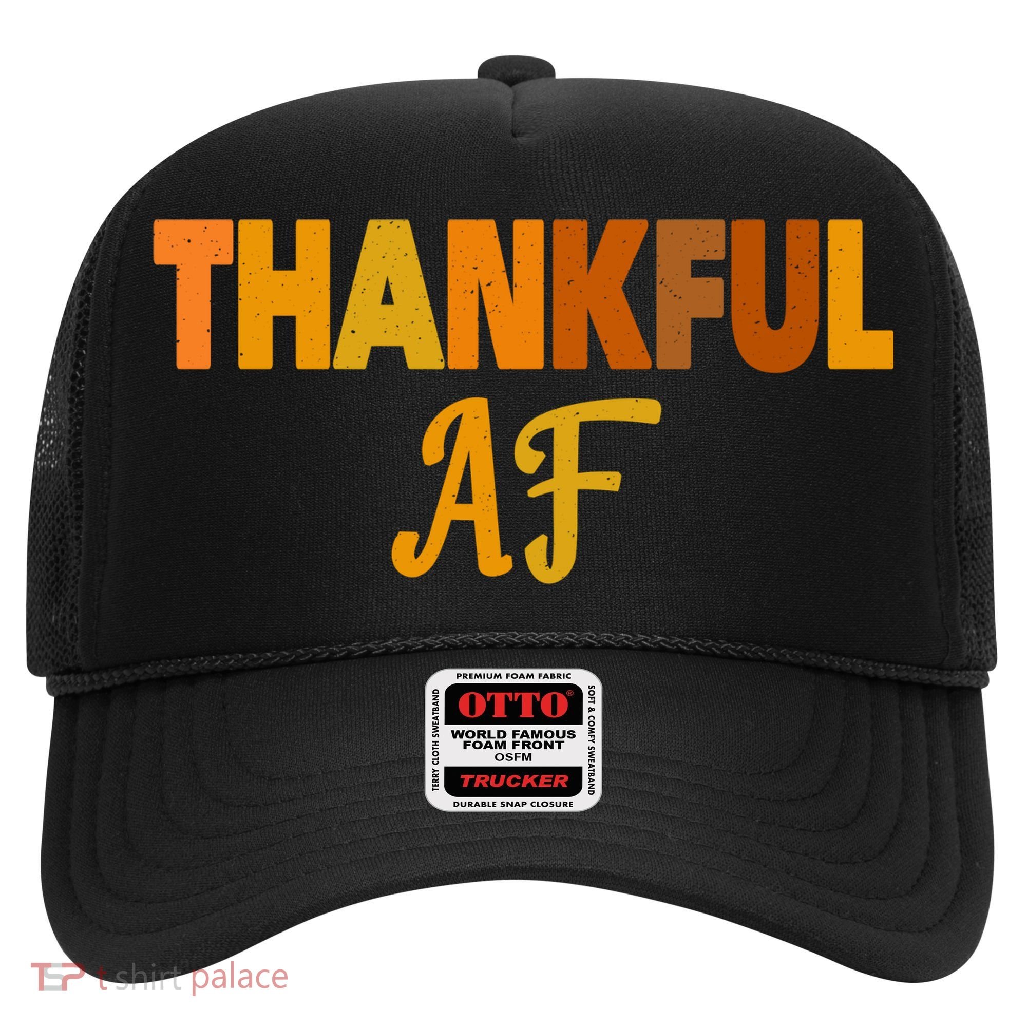 Thankful AF Turkey Trot Gift Funny Thanksgiving Hat