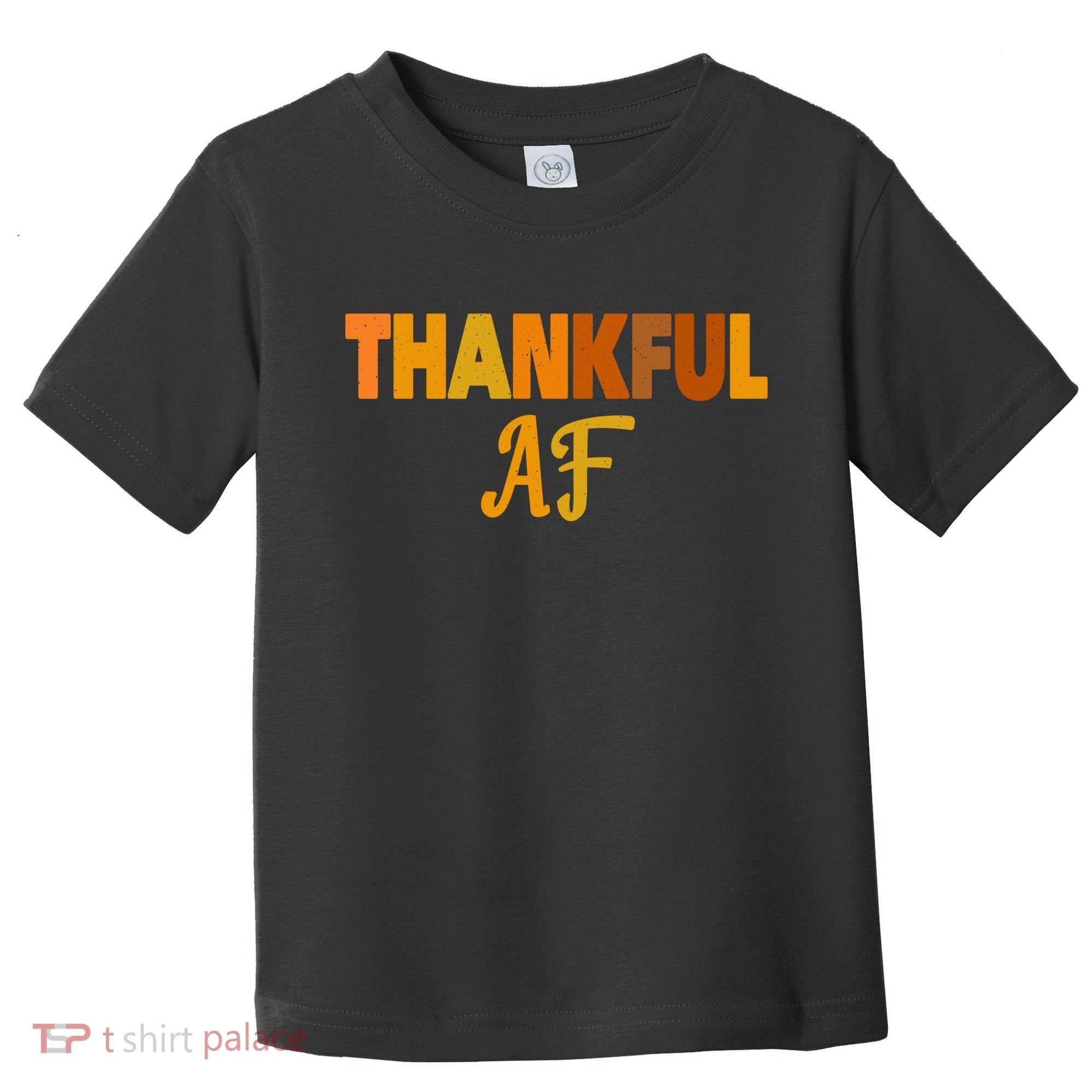 Thankful AF Turkey Trot Gift Funny Thanksgiving Toddler T-Shirt