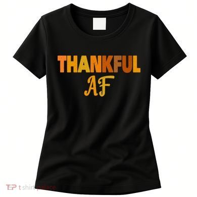 Thankful AF Turkey Trot Gift Funny Thanksgiving Women's T-Shirt