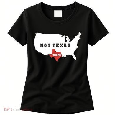 Texas And The Quote No Texas Women's T-Shirt
