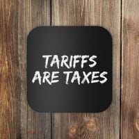 Tariffs Are Taxes Political View Against Tariffs Coaster thumb 0