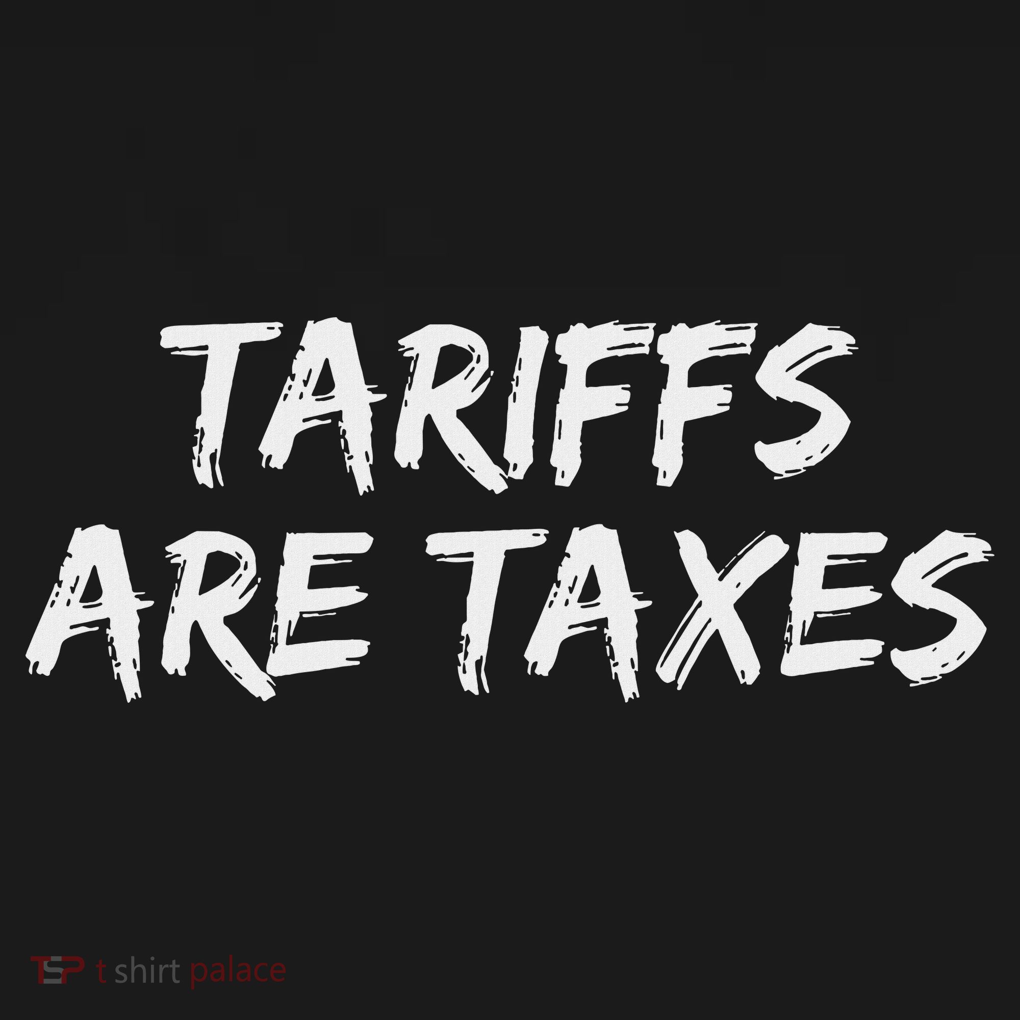 Tariffs Are Taxes Political View Against Tariffs Women's T-Shirt