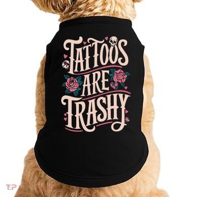 Tattoos Are Trashy Doggie Tank