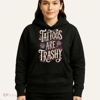 Tattoos Are Trashy Hoodie thumb 5