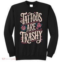 Tattoos Are Trashy Sweatshirt thumb 0