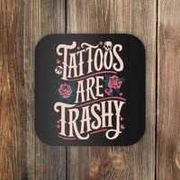 Tattoos Are Trashy Coaster thumb 0