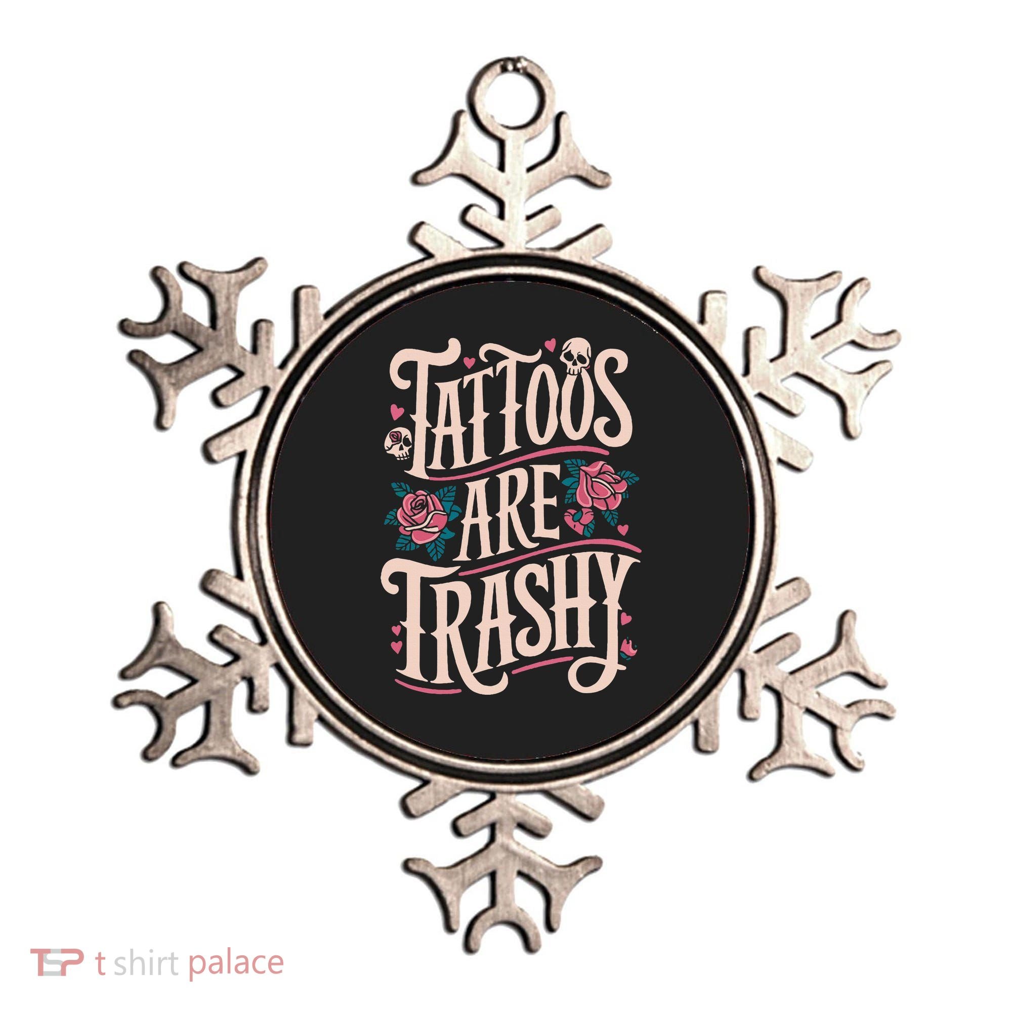 Tattoos Are Trashy Ornament