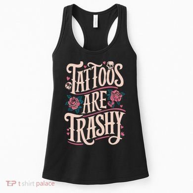 Tattoos Are Trashy Women's Tank Top