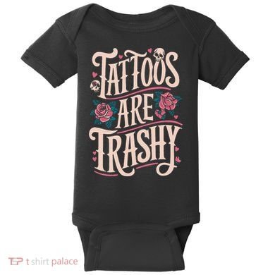 Tattoos Are Trashy Baby Bodysuit