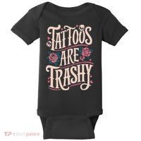 Tattoos Are Trashy Baby Bodysuit thumb 0