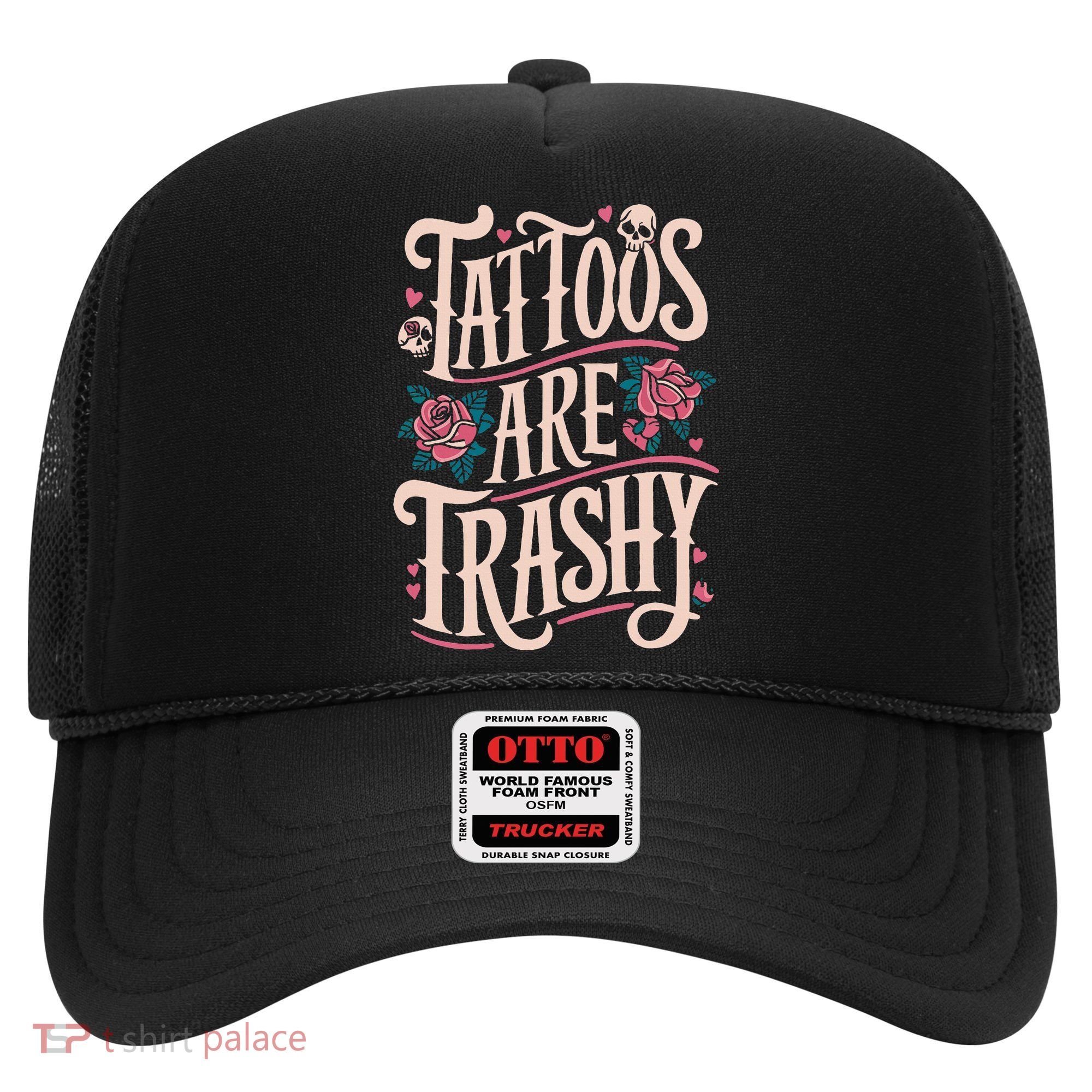 Tattoos Are Trashy Hat